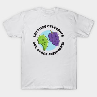 Lettuce Celebrate Our Grape Friendship T-Shirt